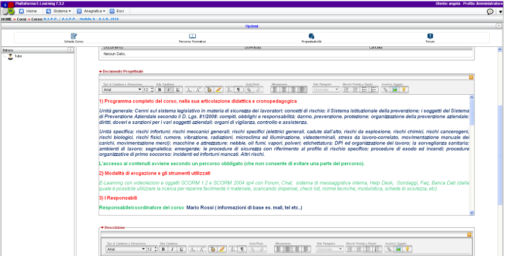 La scheda progettuale, riportante i dati di cui sopra, dovrà essere resa disponibile al discente che, all’atto dell’iscrizione, dovrà dichiarare la presa visione e accettazione.